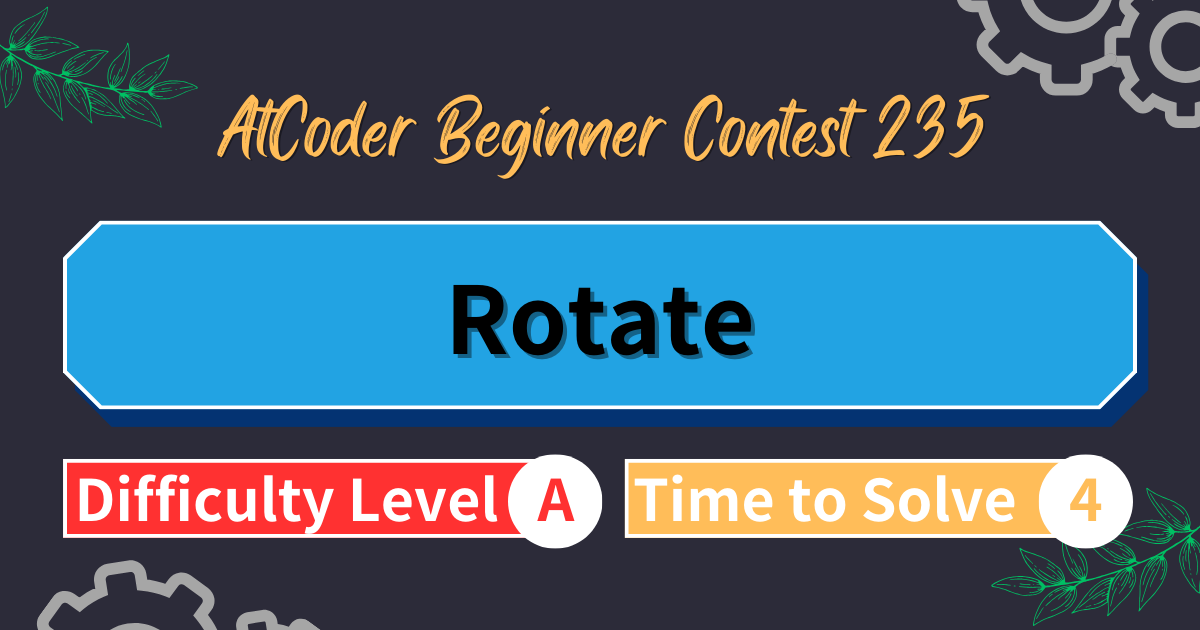 AtCoder Beginner Contest 235 - Rotate