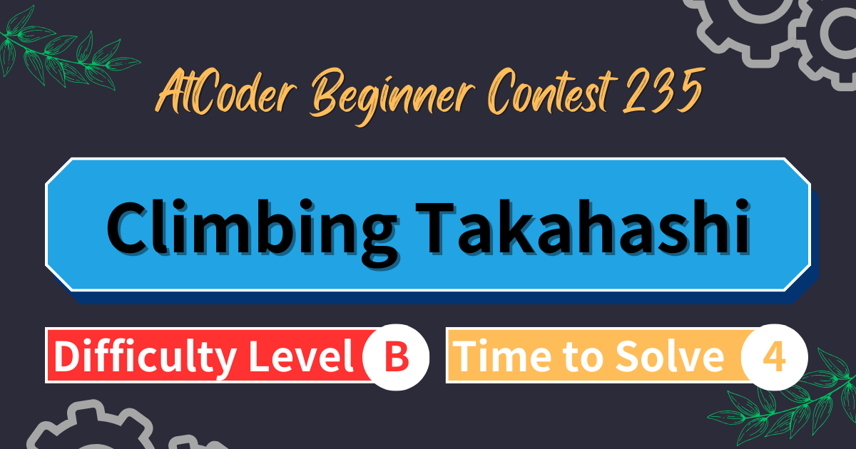AtCoder Beginner Contest 235 - Climbing Takahashi
