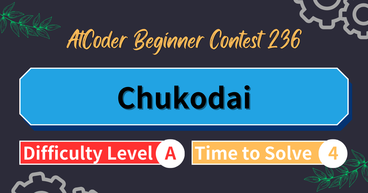 AtCoder Beginner Contest 236 - Chukodai