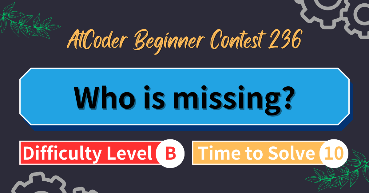 AtCoder Beginner Contest 236 - Who is missing?