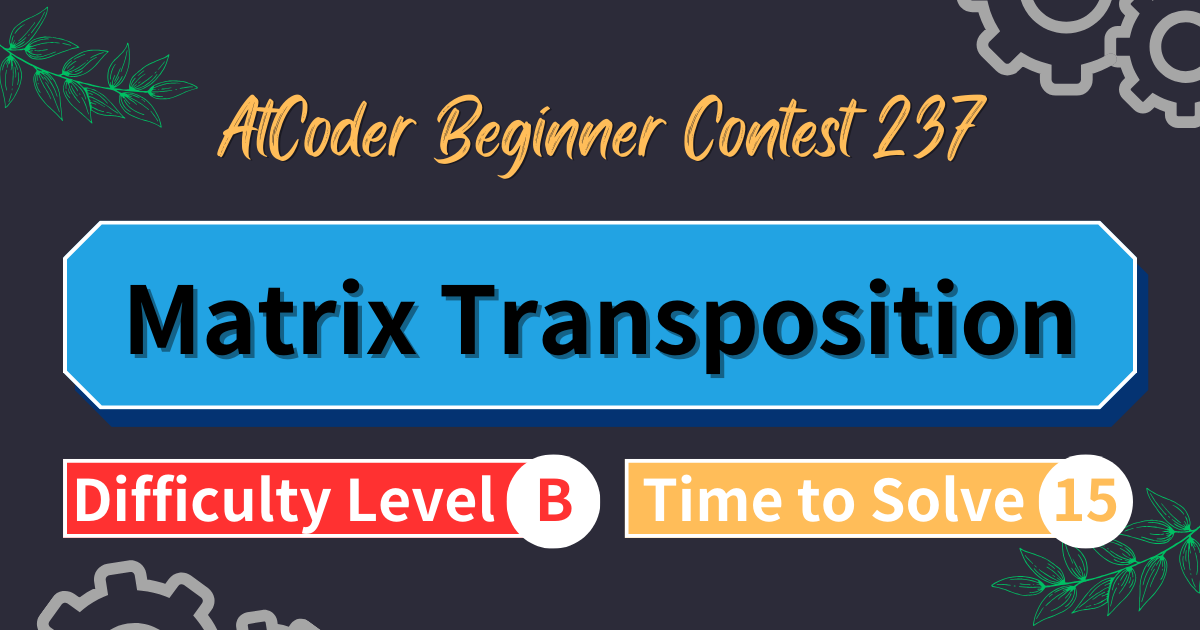 AtCoder Beginner Contest 237 - Matrix Transposition